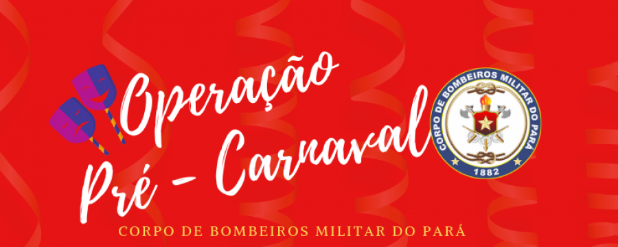 OPERAÇÃO PRÉ – CARNAVAL DO CBMPA INICIA ESTE FINAL DE SEMANA