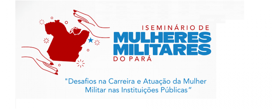 CBMPA LANÇA I SEMINÁRIO DE MULHERES MILITARES DO PARÁ