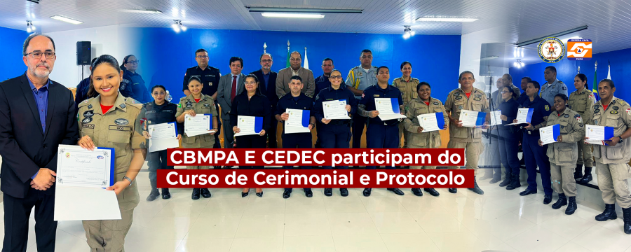 CBMPA E CEDEC PARTICIPAM DA 1ª EDIÇÃO DO CURSO DE CERIMONIAL E PROTOCOLO DO IESP