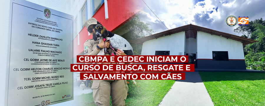 CBMPA E CEDEC INICIAM O CURSO DE BUSCA, RESGATE E SALVAMENTO COM CÃES