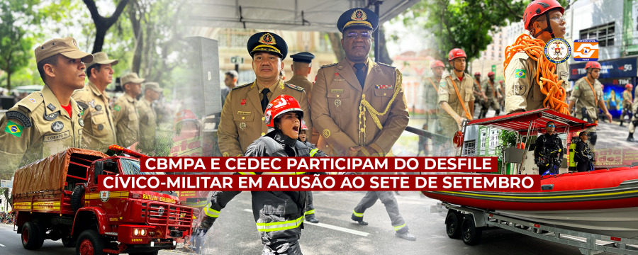 CBMPA E CEDEC PARTICIPAM DO DESFILE CÍVICO-MILITAR EM ALUSÃO AO SETE DE SETEMBRO