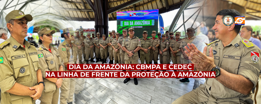 Dia da Amazônia: CBMPA E CEDEC na linha de frente da proteção à Amazônia.