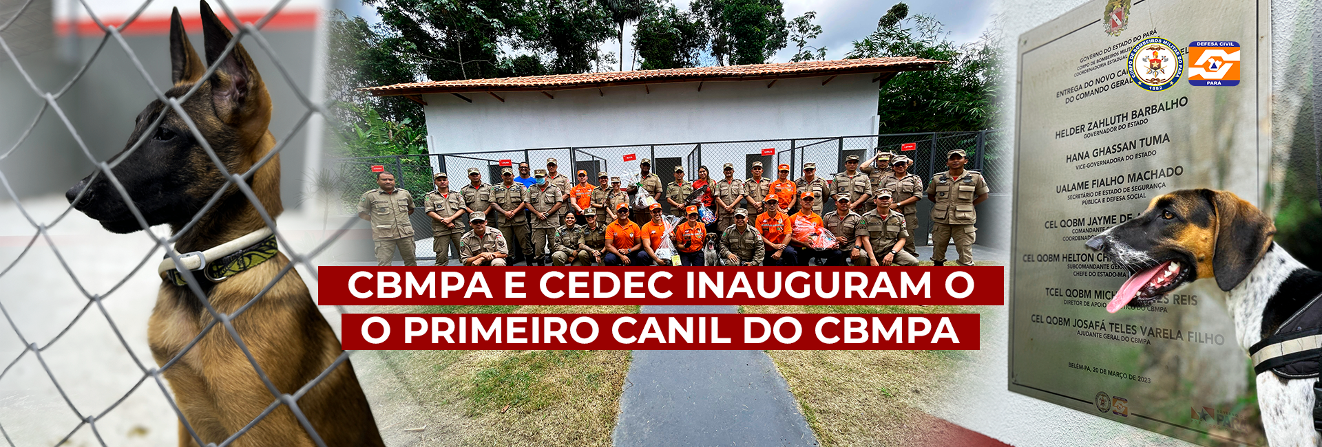 CBMPA E CEDEC INAUGURAM O PRIMEIRO CANIL DO CORPO DE BOMBEIROS MILITAR DO PARÁ