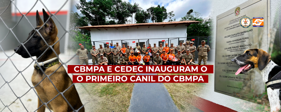 CBMPA E CEDEC INAUGURAM O PRIMEIRO CANIL DO CORPO DE BOMBEIROS MILITAR DO PARÁ