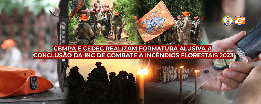 CBMPA E CEDEC REALIZAM FORMATURA ALUSIVA A CONCLUSÃO DA INC DE COMBATE A INCÊNDIOS FLORESTAIS 2023