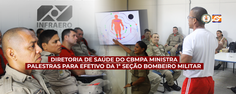 DIRETORIA DE SAÚDE DO CBMPA E CEDEC MINISTRA PALESTRAS PARA EFETIVO DO 1º SUBGRUPAMENTO BOMBEIRO MILITAR – INFRAERO