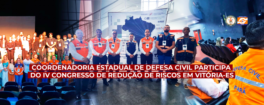COORDENADORIA ESTADUAL DE DEFESA CIVIL DO PARÁ PARTICIPA DO IV CONGRESSO DE REDUÇÃO DE RISCOS EM VITÓRIA-ES
