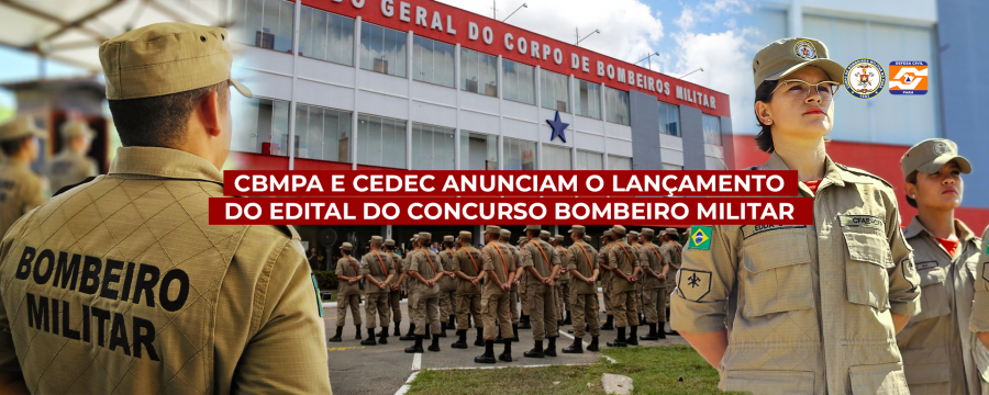 CBMPA E CEDEC ANUNCIAM O LANÇAMENTO DO EDITAL DO CONCURSO BOMBEIRO MILITAR