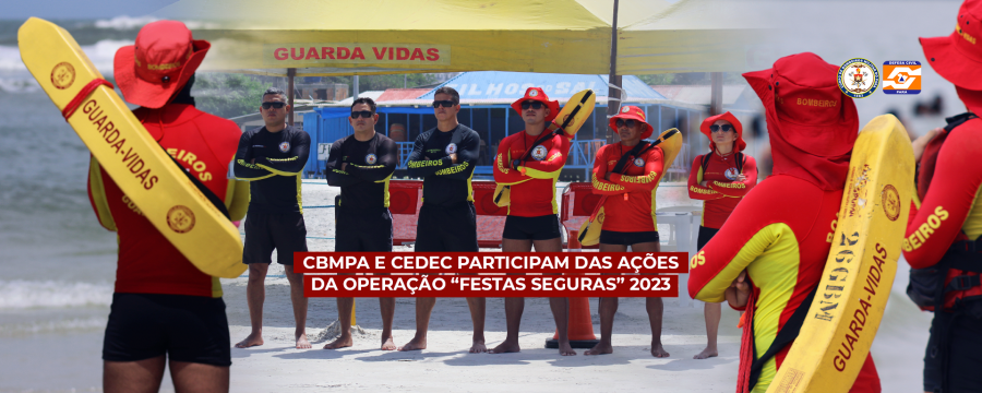 CBMPA E CEDEC PARTICIPAM DAS AÇÕES DA OPERAÇÃO “FESTAS SEGURAS” 2023